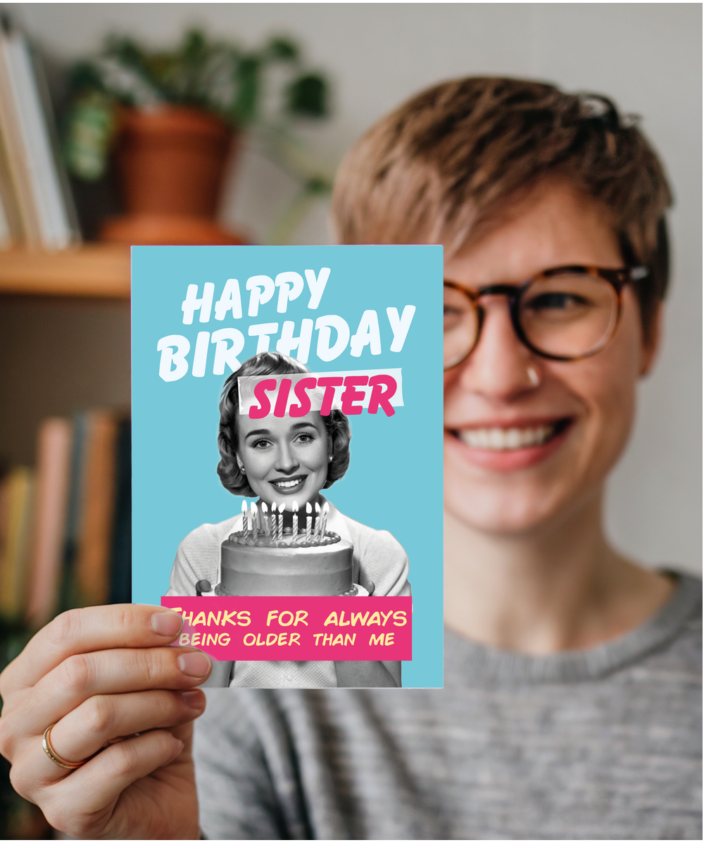 Funny Birthday Card for Big Sister Thanks for Always Being Older Than Me