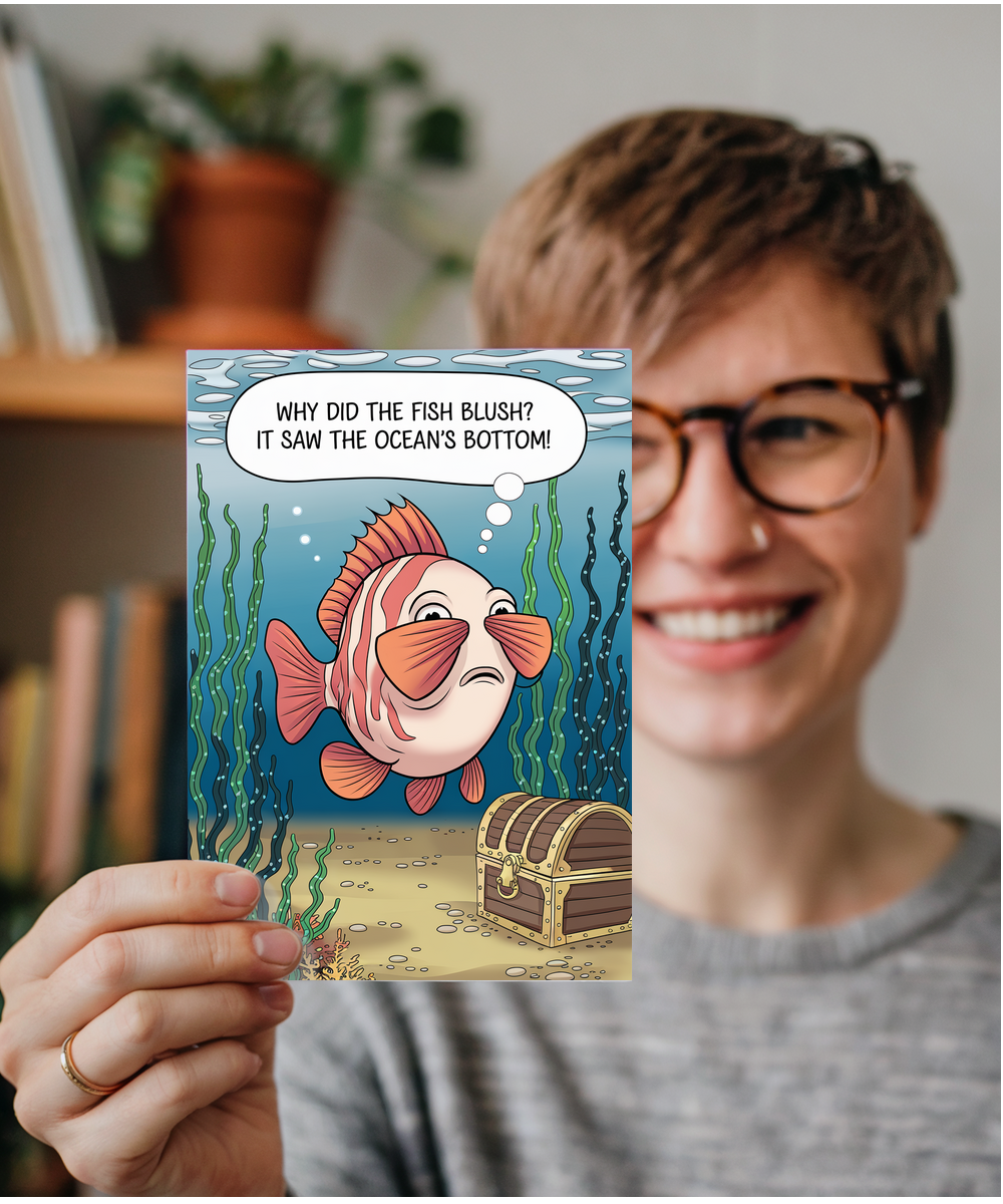 Why did the fish blush? It saw the ocean’s bottom!