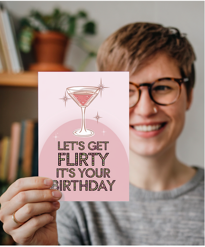 Let’s Get Flirty It’s Your Birthday
