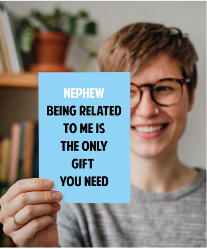Funny Birthday Card for Nephew Only Gift You Need