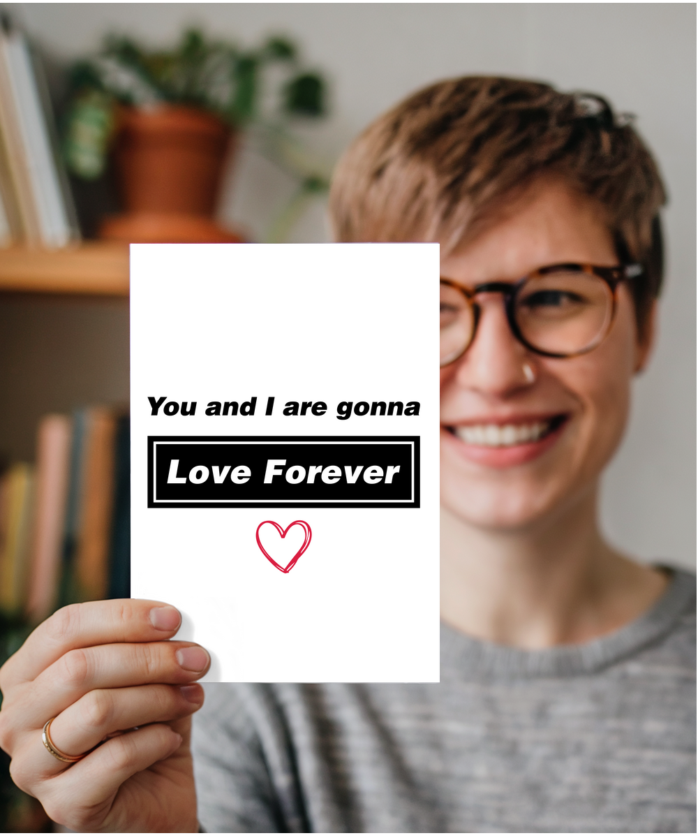 Valentines You and I are gonna love forever