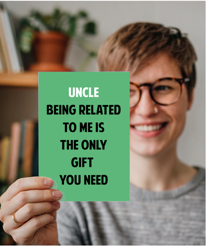 Funny Birthday Card for Uncle Only Gift You Need
