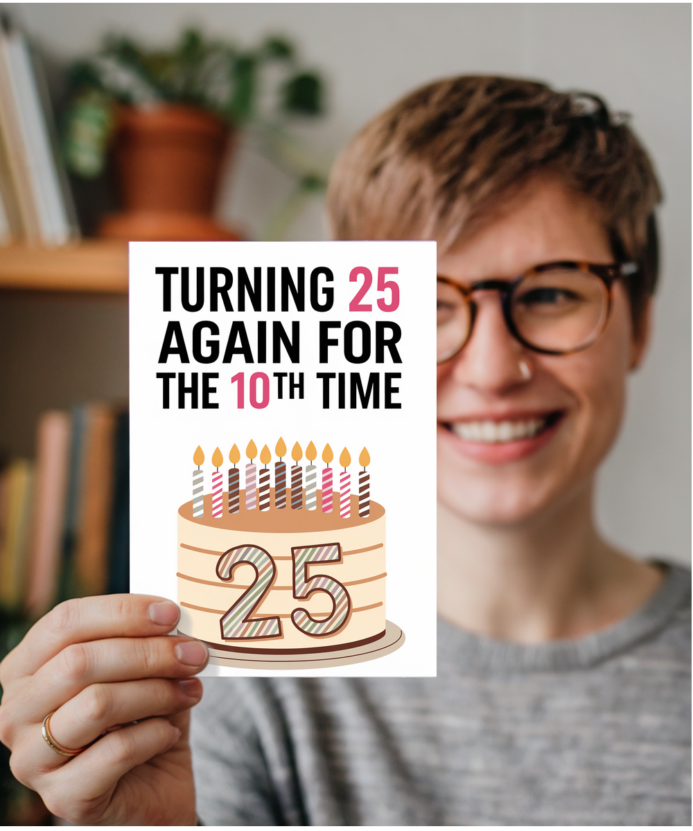 Turning 25 Again for the 10th Time