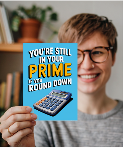 You’re Still in Your Prime If You Round Down