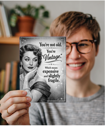 Funny Birthday Card Youre Not Old Youre Vintage Which Means Expensive and Fragile