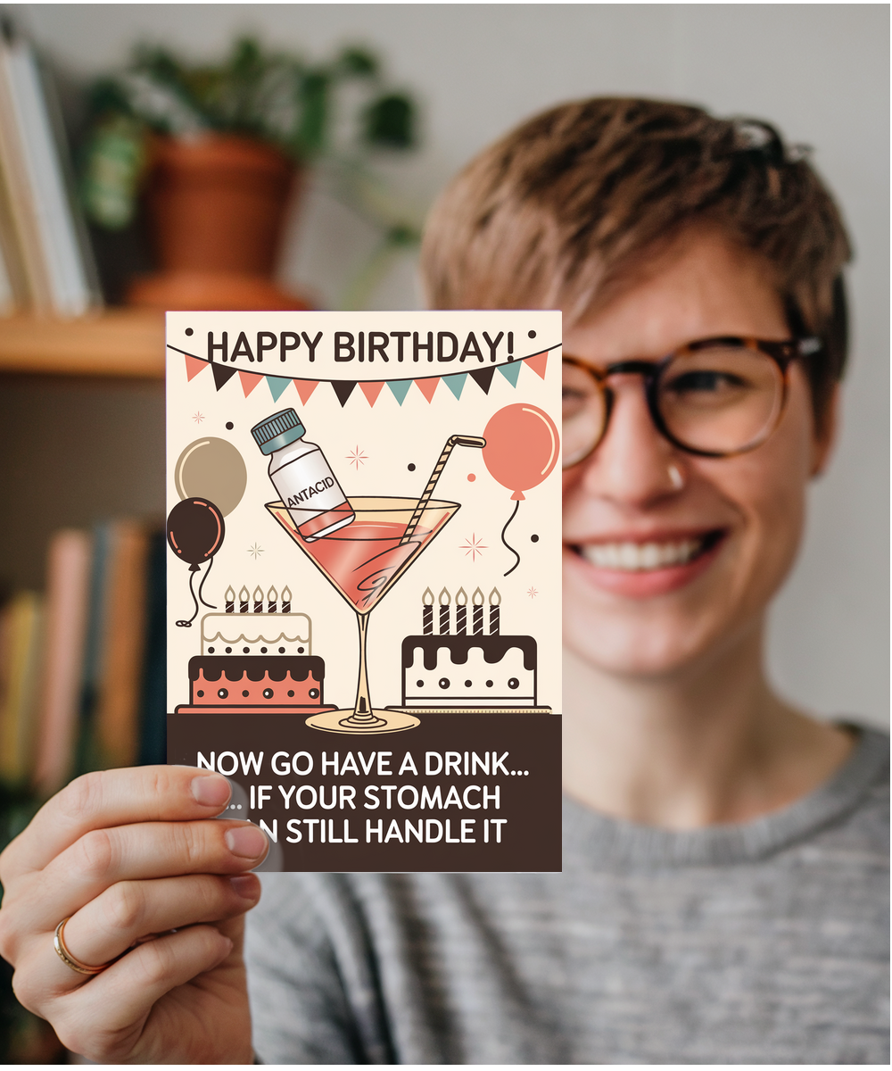 Happy Birthday! Now Go Have a Drink… If Your Stomach Can Still Handle It