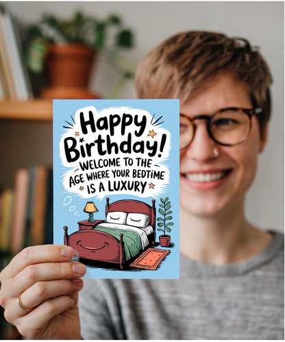 Happy Birthday! Welcome to the Age Where Your Bedtime is a Luxury