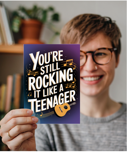 You’re Still Rocking It Like a Teenager