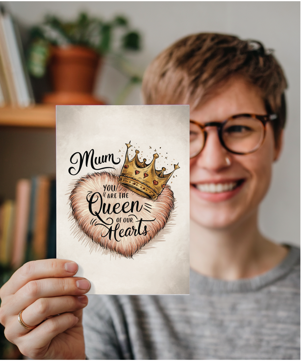 mum you are the queen of our hearts