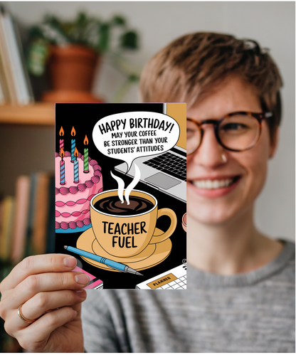 Happy Birthday May Your Coffee Be Stronger Than Your Students Attitudes