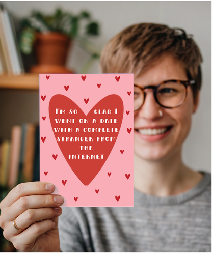 I'm so glad I went on a date with a complete stranger from the internet, Valentine's day, Anniversary
