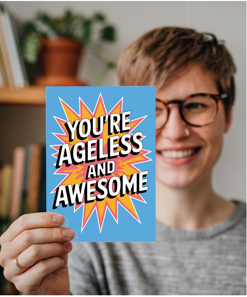 You’re Ageless and Awesome