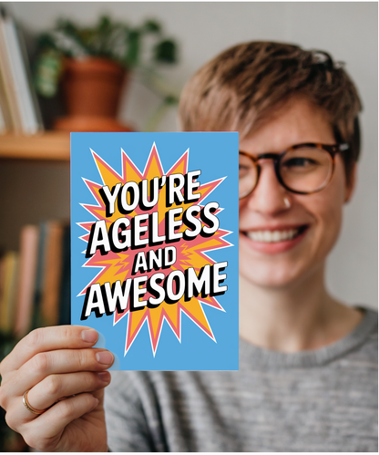 You’re Ageless and Awesome