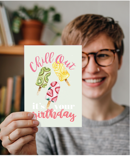 Chill out its Your Birthday
