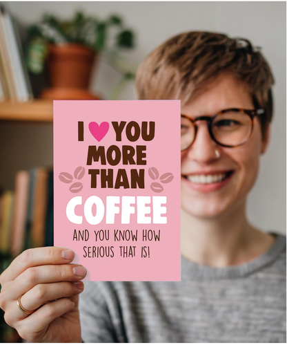 Funny Cheeky Relationship Card I Love You More Than Coffee for Birthday or Anniversary