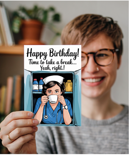 Nurse Birthday Card Time to Take a Break Yeah, Right