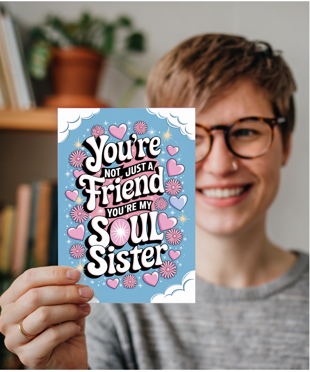 You’re Not Just a Friend You’re My Soul Sister