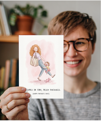 Love comes in tiny, messy packages Happy Mother's day