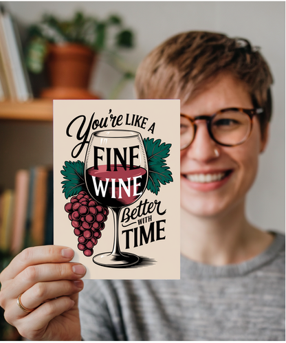 You’re Like a Fine Wine Better with Time