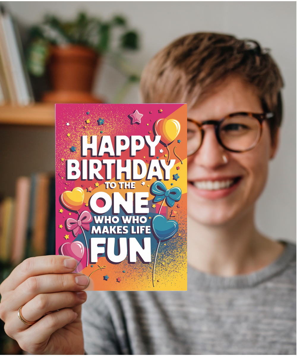 Happy Birthday to the One Who Makes Life Fun