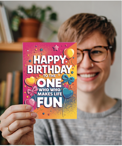 Happy Birthday to the One Who Makes Life Fun