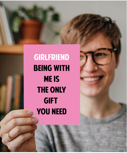 Funny Birthday Card for Girlfriend Only Gift You Need