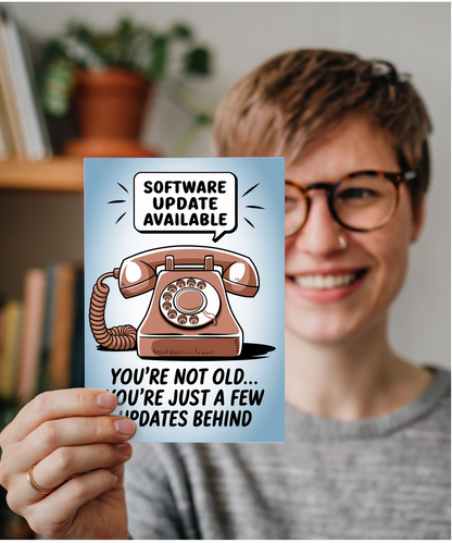 You’re Not Old… You’re Just a Few Updates Behind