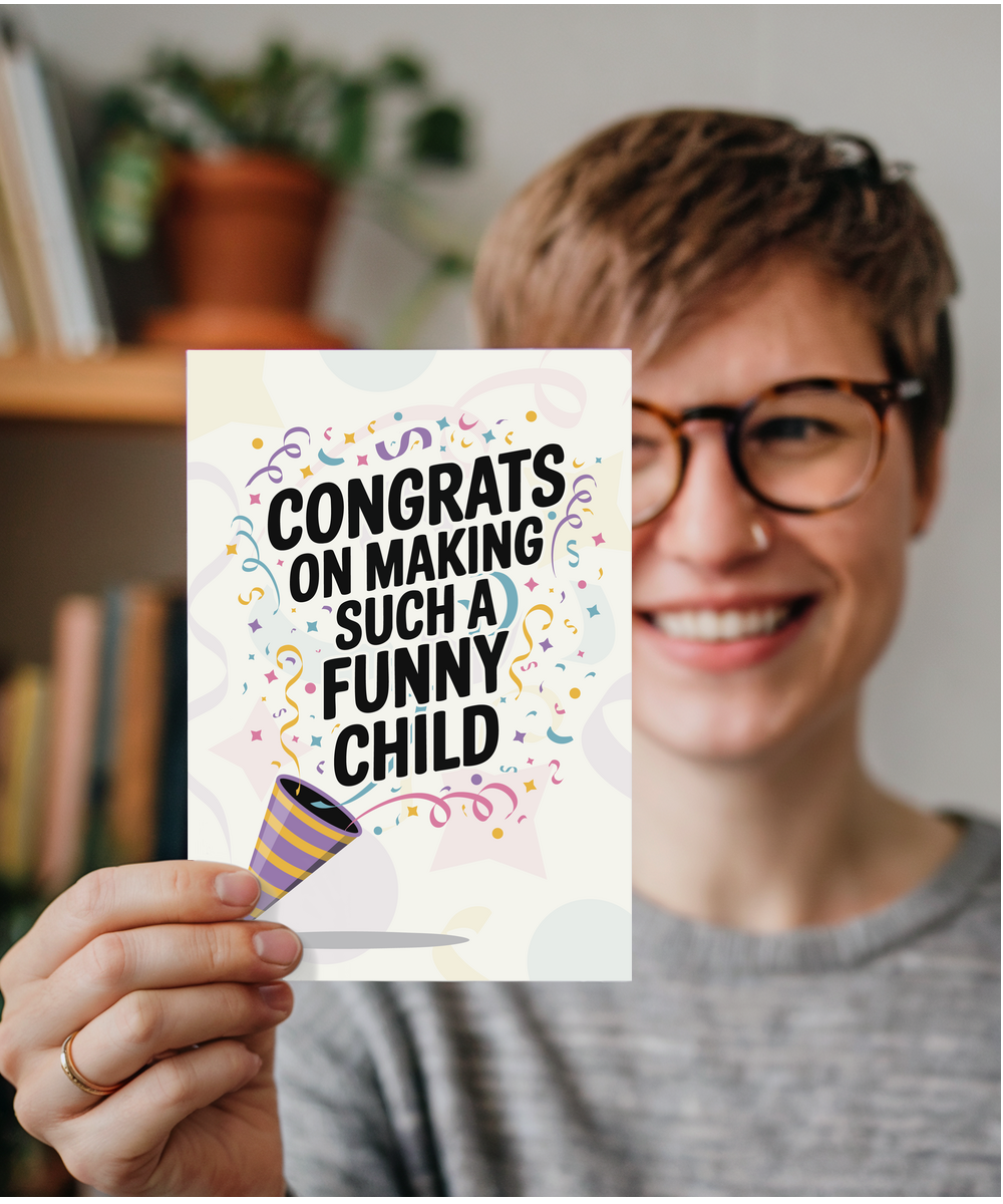 congrats on making such a funny child