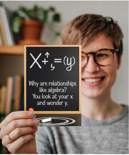 Why are relationships like algebra? You look at your X and wonder Y.