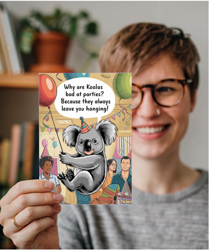 Why are koalas bad at parties? Because they always leave you hanging!