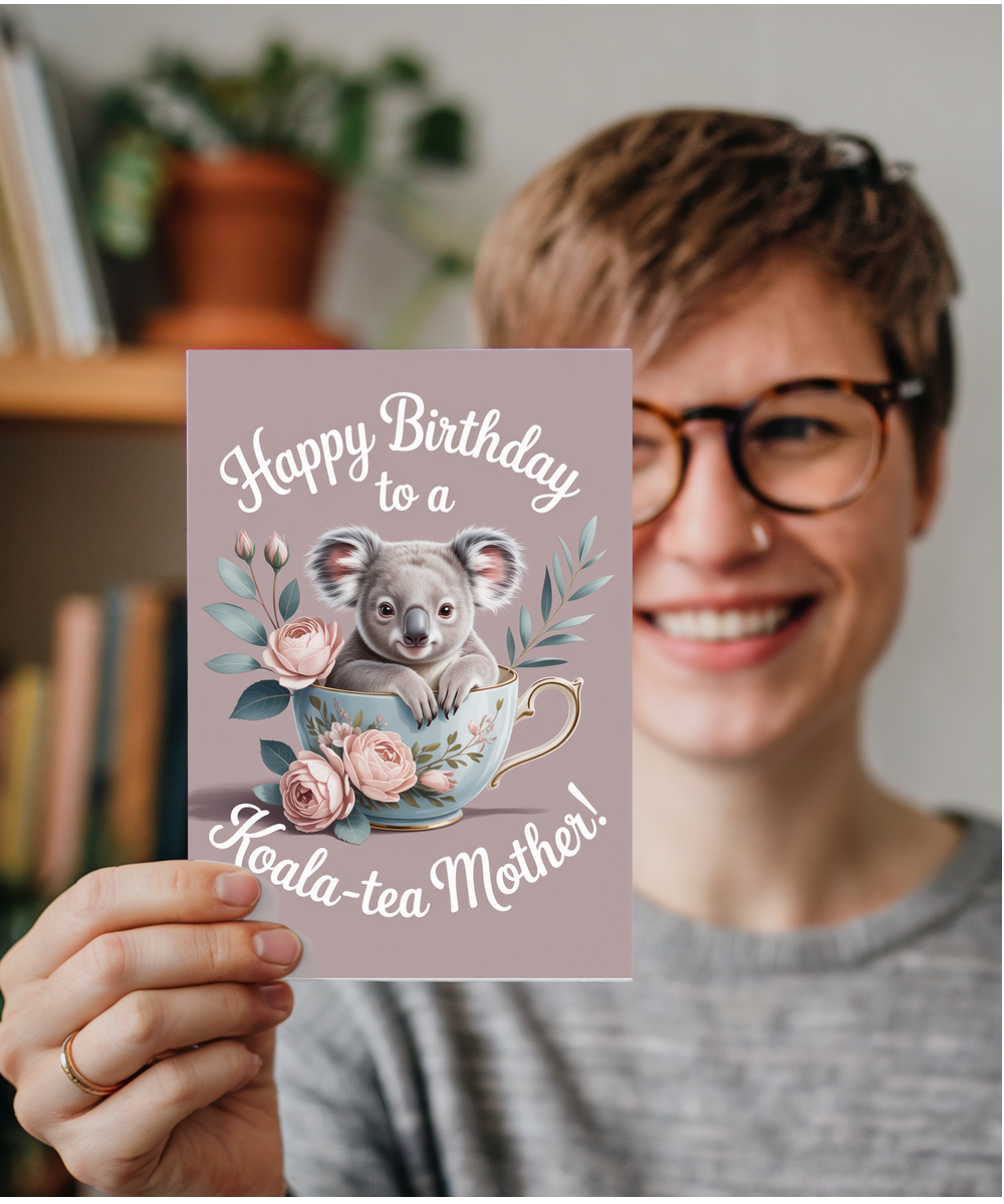 Happy Birthday to a Koala-tea mother
