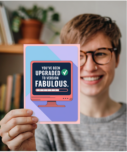 You’ve Been Upgraded to Version Fabulous
