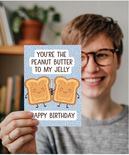 You’re the Peanut Butter to My Jelly Happy Birthday