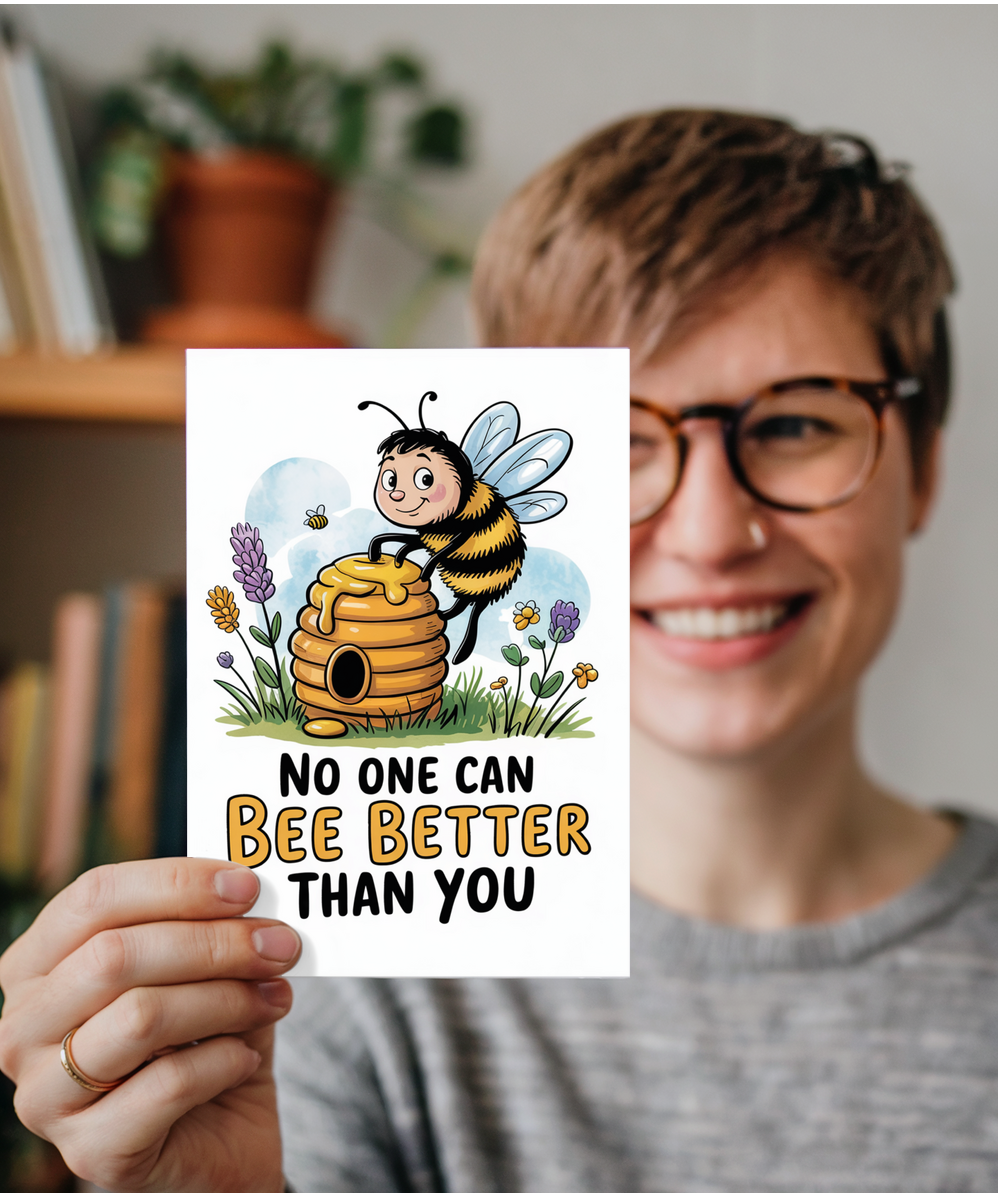 Happy Birthday Card No One Can Bee Better Than You