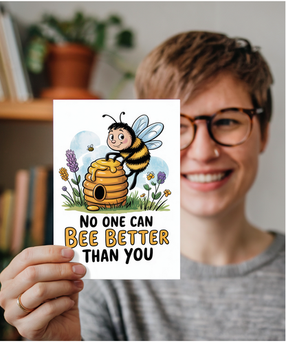 Happy Birthday Card No One Can Bee Better Than You