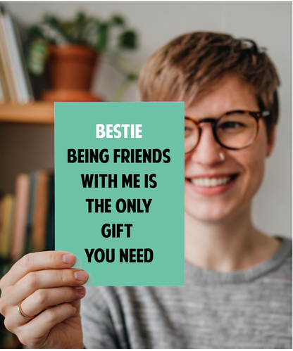 Funny Birthday Card for Bestie Only Gift You Need