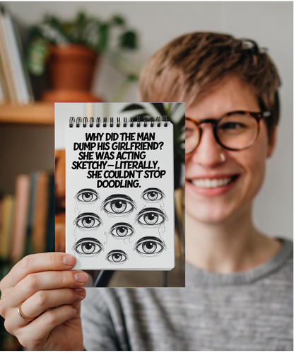 Why did the man dump his girlfriend? She was acting sketchy—literally, she couldn’t stop doodling.