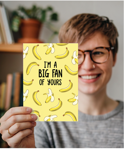 Funny Im a Big Fan of Your Banana Card for Husband or Boyfriend