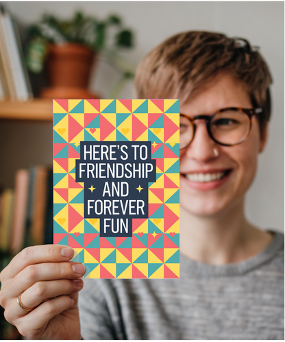 Here’s to Friendship and Forever Fun