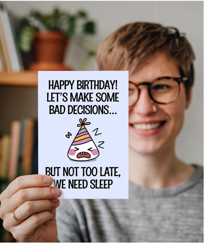 Happy Birthday! Let’s Make Some Bad Decisions… But Not Too Late, We Need Sleep