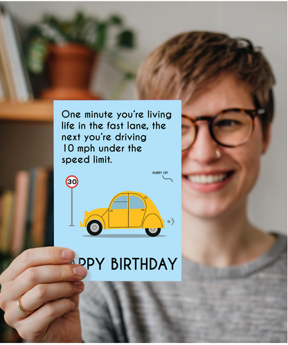 One minute you’re living life in the fast lane