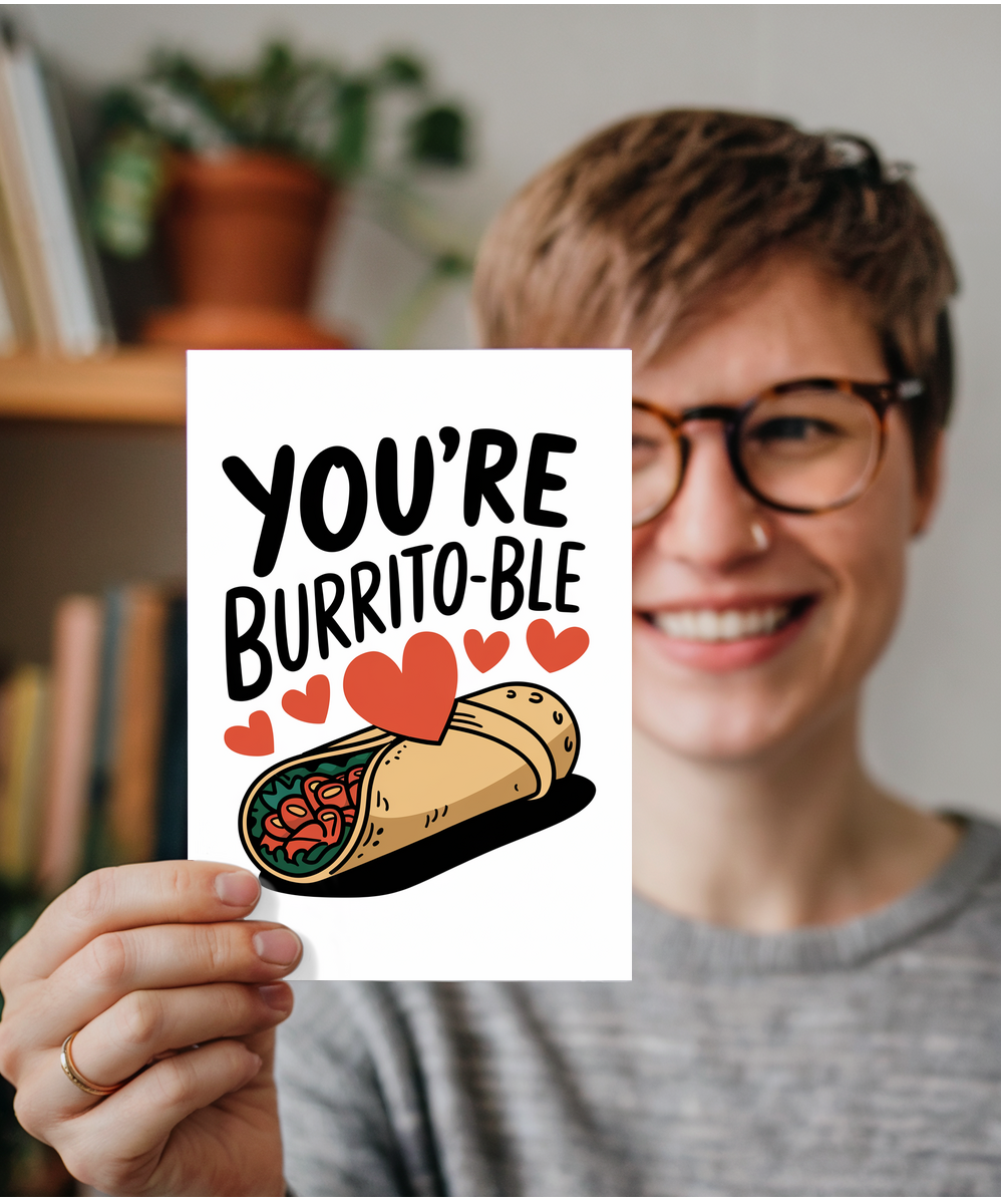You’re un-burrito-ble