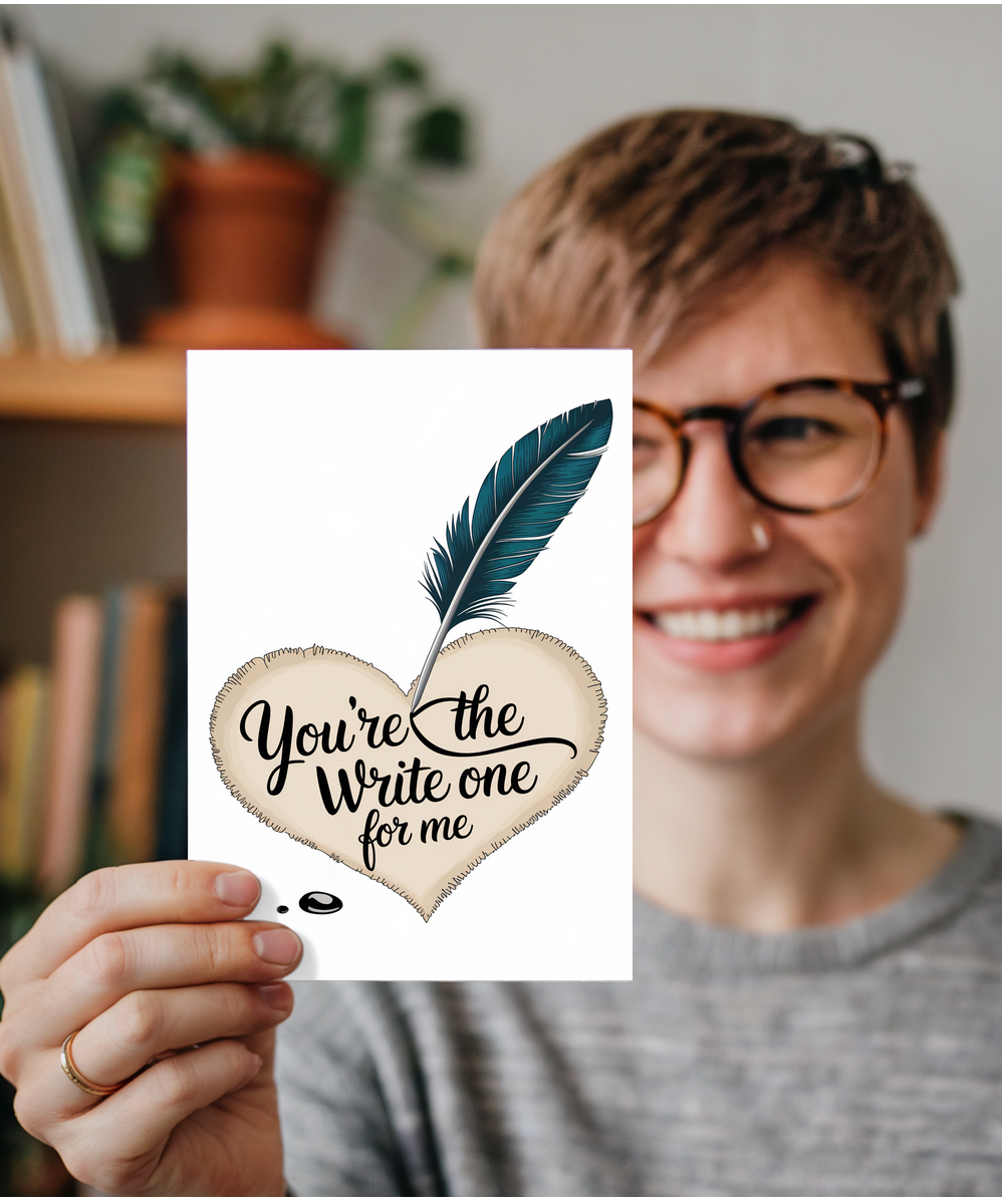 You’re the write one for me Greeting Card
