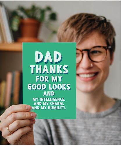Dad Thanks for My Good Looks and Charm