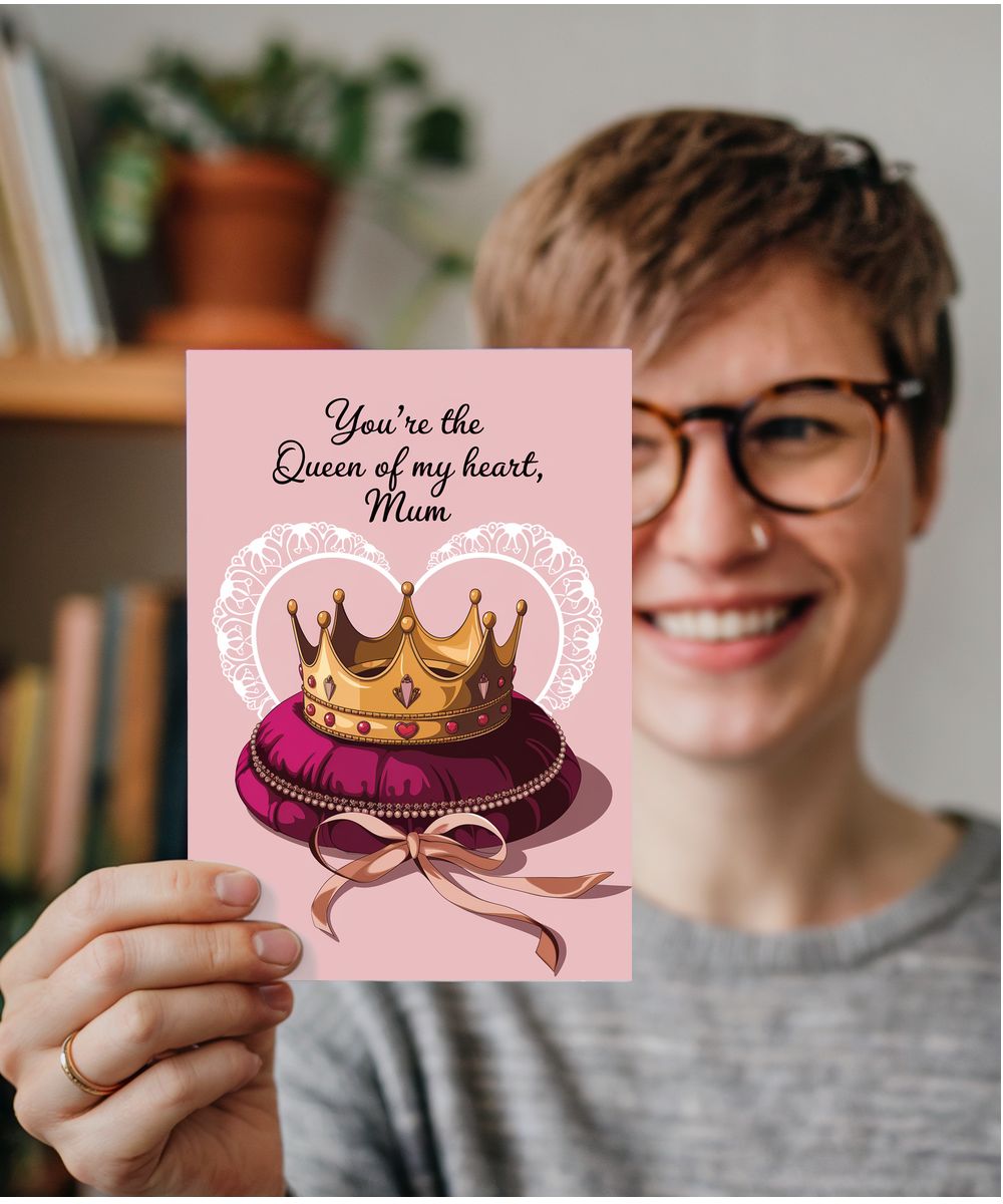 You’re the Queen of My Heart, Mum Mothers Day Card