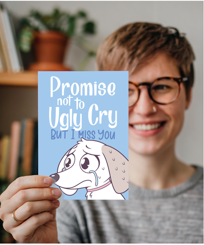 Thinking of You Card Promise Not to Ugly Cry But I Miss You with Tearful Puppy