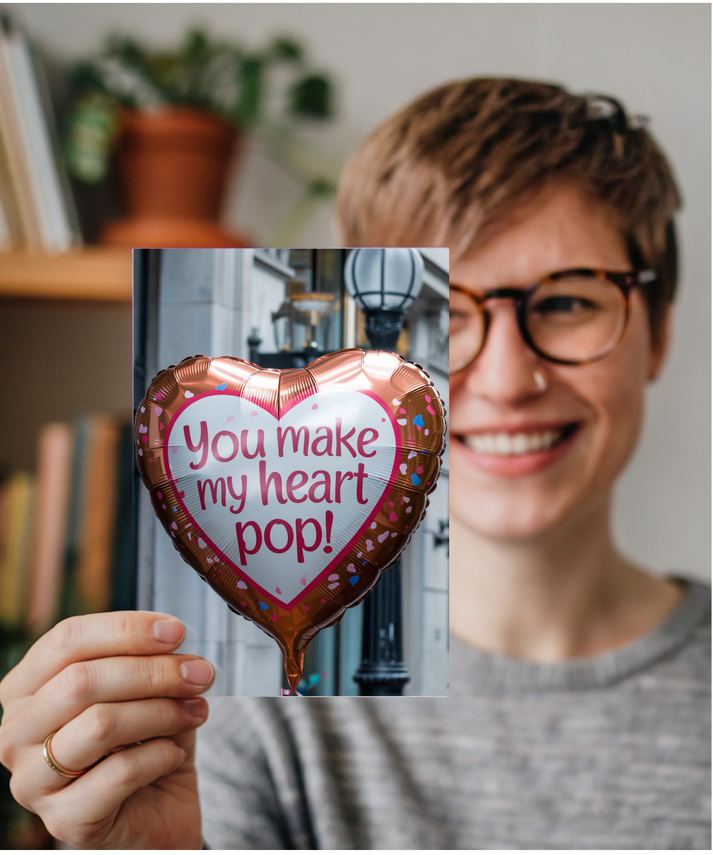 You make my heart pop!