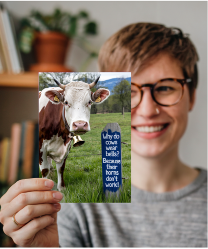 Why do cows wear bells? Because their horns don’t work!