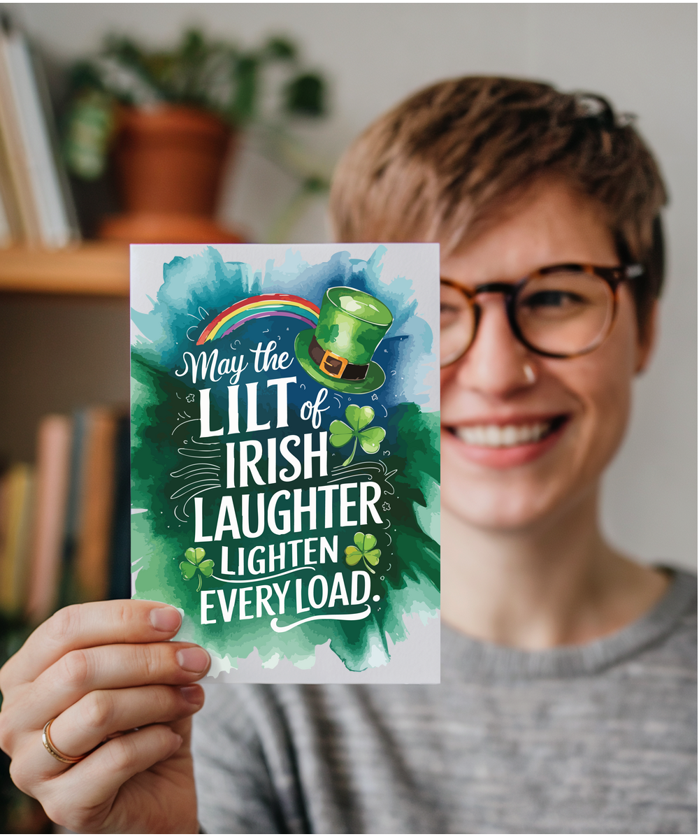 St patricks May the lilt of Irish laughter lighten every load