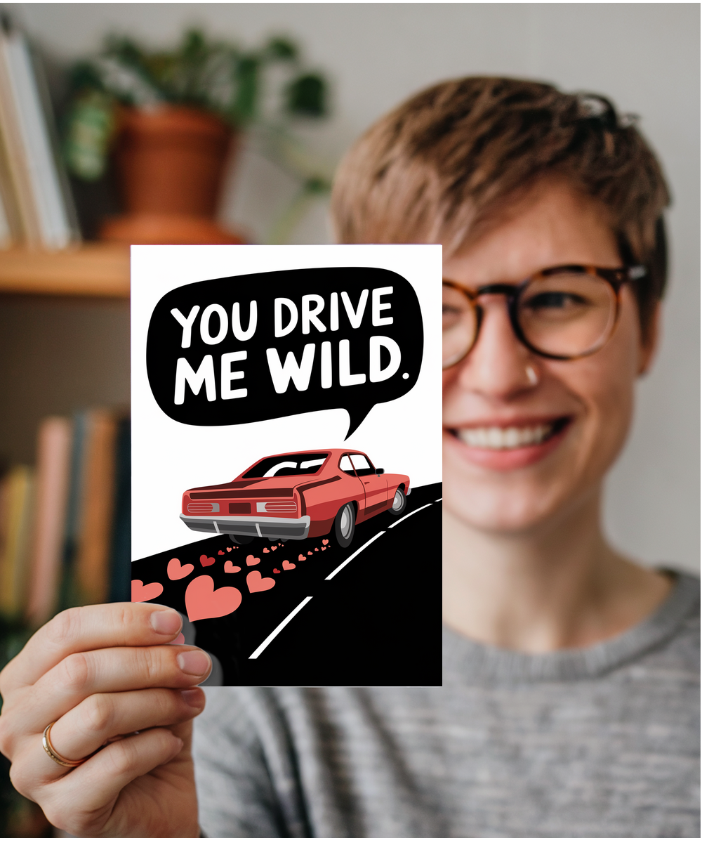 You drive me wild Greeting Card